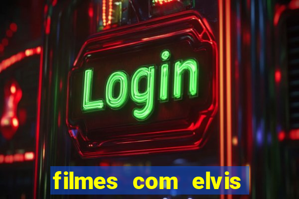 filmes com elvis presley dublado